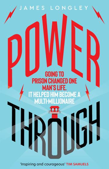 Power Through: Going to prison changed one man's life It helped him become a multi-millionaire - cover