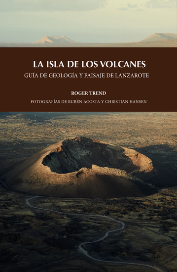 La isla de los volcanes - Guía de geologia y paisaje de Lanzarote - cover