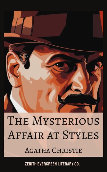 The Mysterious Affair at Styles - Agatha Christie's Legendary Debut Novel - cover