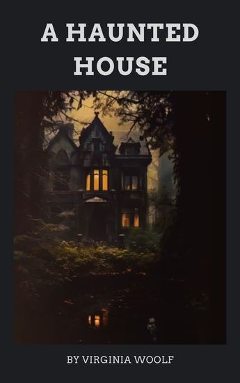A Haunted House - Virginia Woolf's Ethereal Tales of Love and Memory - cover