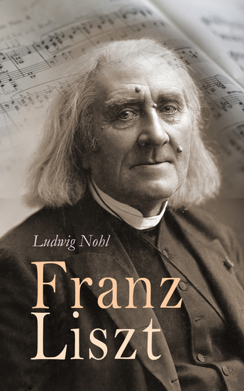 Franz Liszt - Die Biografie - cover