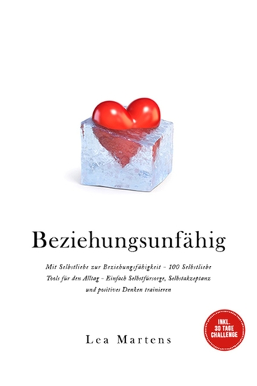 Beziehungsunfähig: Mit Selbstliebe zur Beziehungsfähigkeit - 100 Selbstliebe Tools für den Alltag - Einfach Selbstfürsorge Selbstakzeptanz und positives Denken trainieren - inkl 30 Tage Challenge - cover