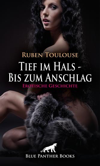 Tief im Hals - Bis zum Anschlag | Erotische Geschichte - Der Liebesschlund - cover