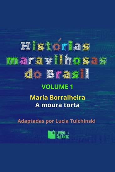 Maria Borralheira A moura torta - Histórias maravilhosas do Brasil Volume 1 - cover