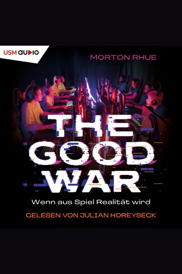 Good War The - Wenn aus Spiel Realität wird (ungekürzt) - cover