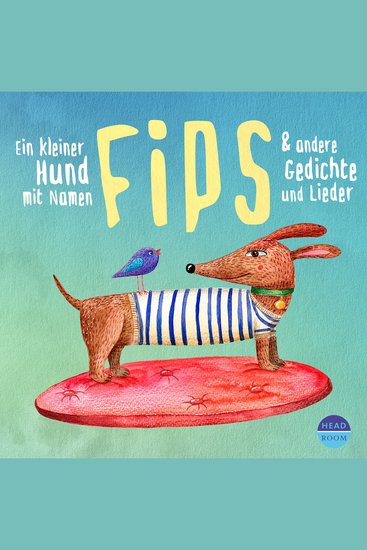 Ein kleiner Hund mit Namen Fips & und andere Gedichte und Lieder (ungekürzt) - cover