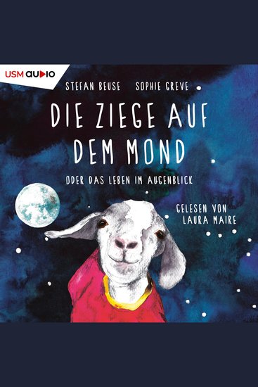 Die Ziege auf dem Mond oder das Leben im Augenblick (ungekürzt) - cover