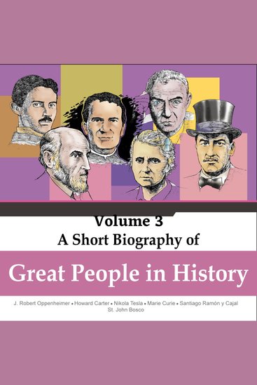 Robert Oppenheimer Howard Carter Nikola Tesla Marie Curie Santiago Ramon y Cajal St John Bosco - A Short Biography Of Great People In History Vol 3 (Unabridged) - cover
