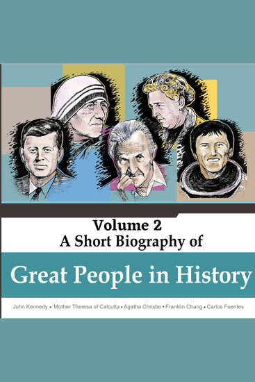 John Kennedy Mother Theresa of Calcutta Agatha Christie Franklin Chang Carlos Fuentes - A Short Biography Of Great People In History Vol 2 (Unabridged) - cover