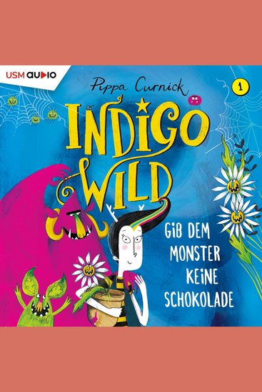 Gib dem Monster keine Schokolade - Indigo Wild Band 1 (ungekürzt) - cover