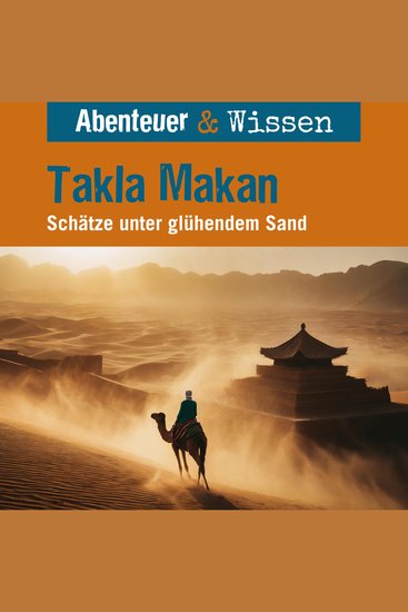 Abenteuer & Wissen Takla Makan - Schätze unter glühendem Sand - cover
