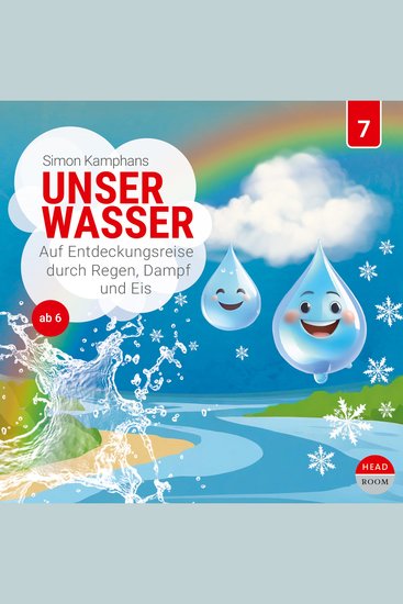 Unsere Welt 7: Unser Wasser - Auf Entdeckungsreise durch Regen Dampf und Eis - cover