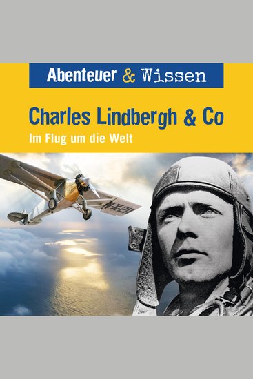 Abenteuer & Wissen Charles Lindbergh & Co - Im Flug um die Welt - cover