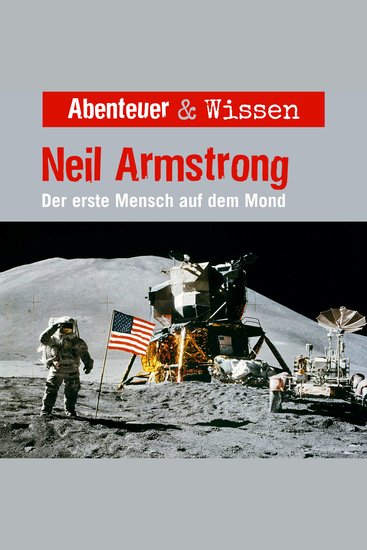 Abenteuer & Wissen Neil Armstrong - Der Erste Mensch auf dem Mond - cover