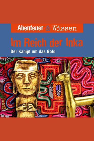 Abenteuer & Wissen Im Reich der Inka - Der Kampf um das Gold - cover