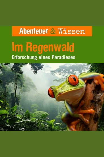 Abenteuer & Wissen Im Regenwald - Erforschung eines Paradieses - cover
