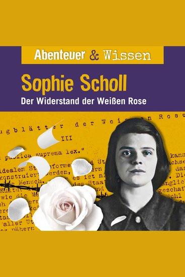 Abenteuer & Wissen Sophie Scholl - Der Widerstand der Weißen Rose - cover