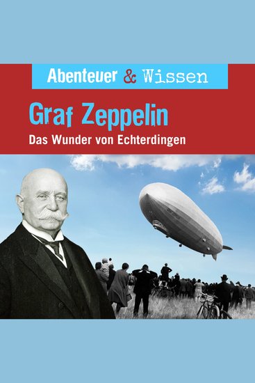 Abenteuer & Wissen Graf Zeppelin - Das Wunder von Echterdingen - cover