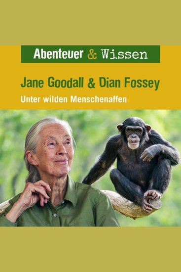 Abenteuer & Wissen Jane Goodall & Diane Fossey - Unter wilden Menschenaffen - cover