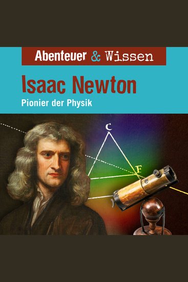 Abenteuer & Wissen Isaac Newton - Pionier der Physik - cover