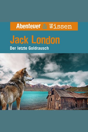 Abenteuer & Wissen Jack London - Der letzte Goldrausch - cover
