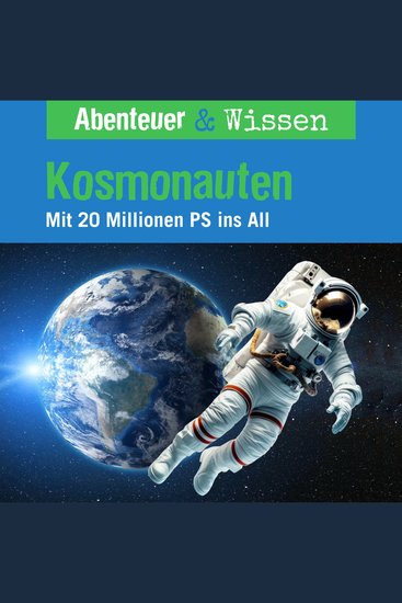 Abenteuer & Wissen Kosmonauten - Mit 20 Millionen PS ins All - cover