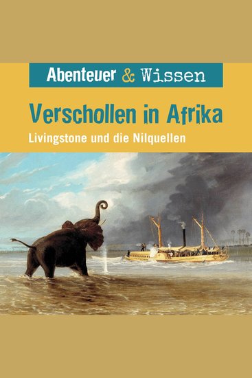 Abenteuer & Wissen Verschollen in Afrika - Livingstone und die Nilquellen - cover