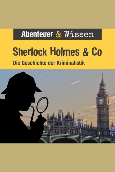 Abenteuer & Wissen Sherlock Holmes & Co - Die Geschichte der Kriminalistik - cover