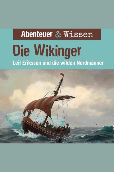 Abenteuer & Wissen Die Wikinger - Leif Eriksson und die wilden Nordmänner - cover