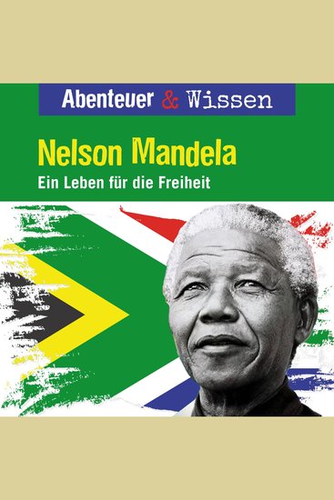 Abenteuer & Wissen Nelson Mandela - Ein Leben für die Freiheit - cover