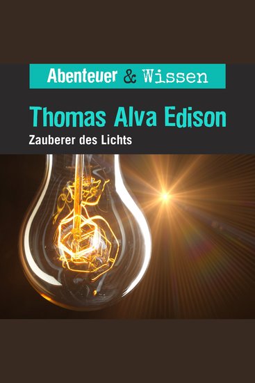 Abenteuer & Wissen Thomas Alva Edison - Zauberer des Lichts - cover