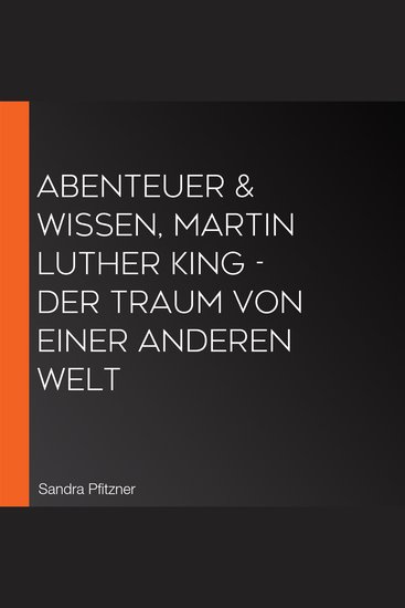 Abenteuer & Wissen Martin Luther King - Der Traum von einer anderen Welt - cover
