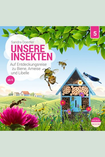 Unsere Welt Folge 5: Unsere Insekten - Auf Entdeckungsreise zu Biene Ameise und Libelle (Ungekürzt) - cover