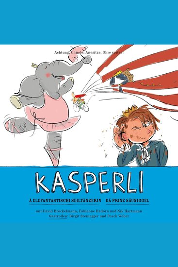 Kasperli Ä Elefantastischi Seiltänzerin Dä Prinz Säuniggel - cover