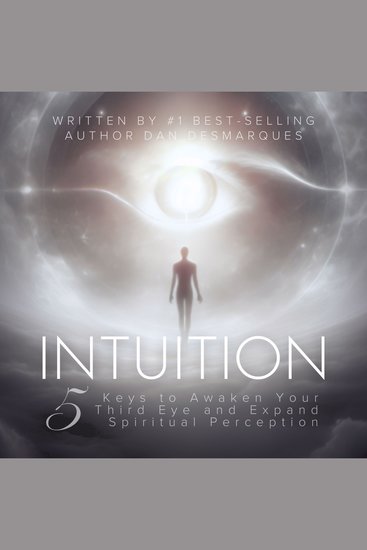 Intuition - 5 Keys to Awaken Your Third Eye and Expand Spiritual Perception - cover