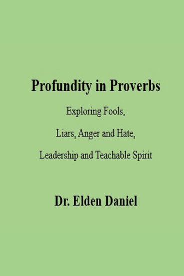 Profundity in Proverbs - Exploring Fools Liars Anger and Hate Leadership and Teachable Spirit - cover