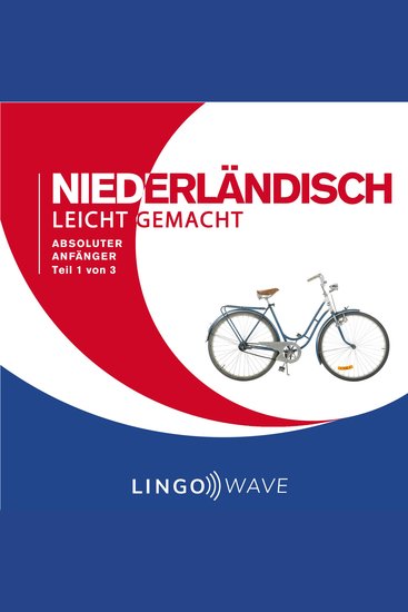 Niederländisch Leicht Gemacht - Absoluter Anfänger - Teil 1 von 3 - cover