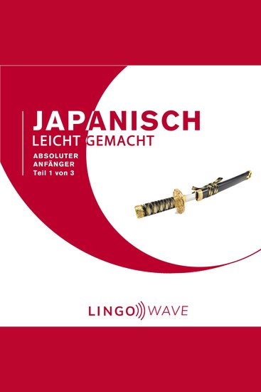 Japanisch Leicht Gemacht - Absoluter Anfänger - Teil 1 von 3 - cover