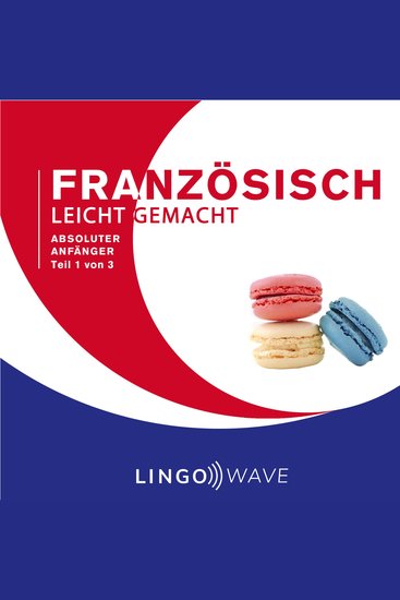 Französisch Leicht Gemacht - Absoluter Anfänger - Teil 1 von 3 - cover