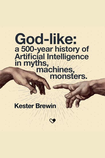 God-like: a 500-Year History of Artificial Intelligence in Myths Machines Monsters - cover