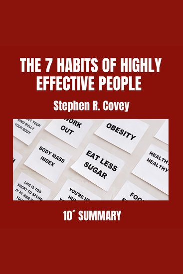 "THE 7 HABITS OF HIGHLY EFFECTIVE PEOPLE" 10-Minute Summary - A path for personal and professional transformation based on universal principles - cover