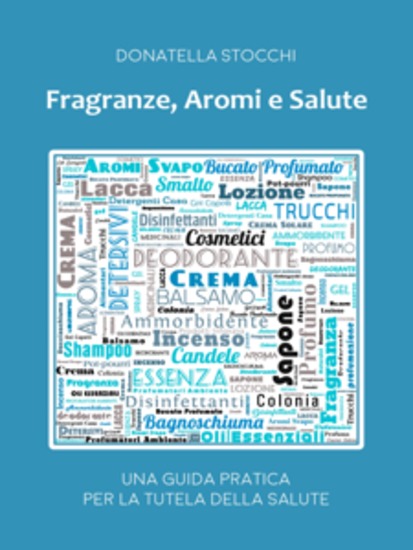Fragranze aromi e salute - Una guida pratica per la tutela della salute - cover