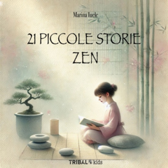 21 Piccole Storie Zen - Un viaggio per piccoli e grandi cercatori di meraviglia - cover