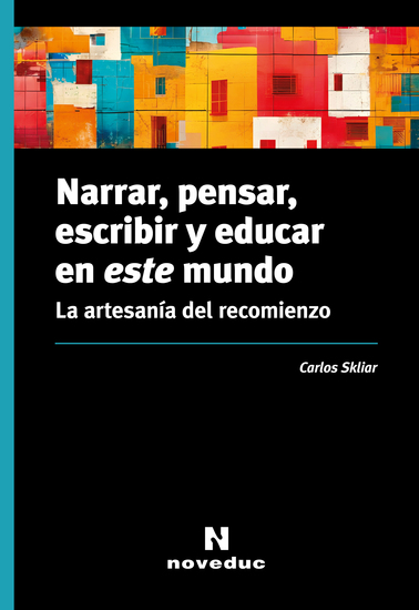 Narrar pensar escribir y educar en este mundo - La artesanía del recomienzo - cover