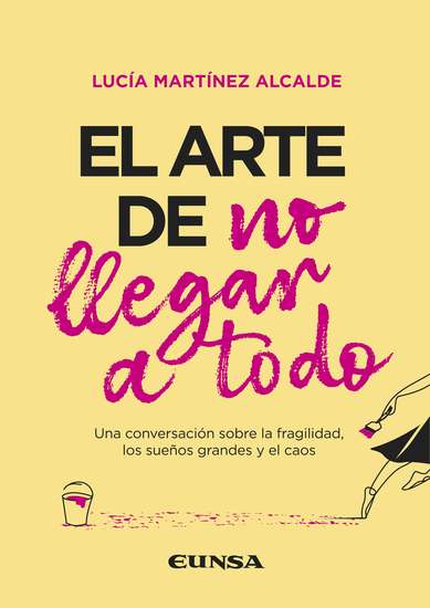 El arte de no llegar a todo - Una conversación sobre la fragilidad los sueños grandes y el caos - cover