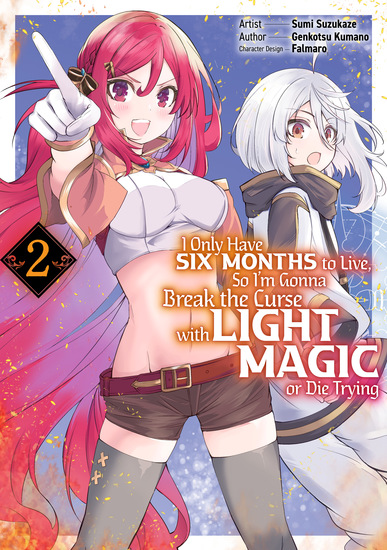 I Only Have Six Months to Live So I’m Gonna Break the Curse with Light Magic or Die Trying (Manga): Volume 2 - cover