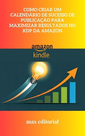 Como Criar um Calendário de Sucesso de Publicação para Maximizar Resultados no KDP da Amazon - cover