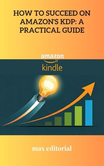How to Succeed on Amazon's KDP - A Practical Guide - cover