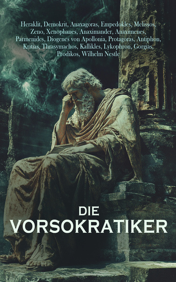 Die Vorsokratiker - Biographien Lehren und überlieferte Schriften der bedeutendsten griechischen Philosophen des 6 und 5 Jahrhunderts v Chr - cover