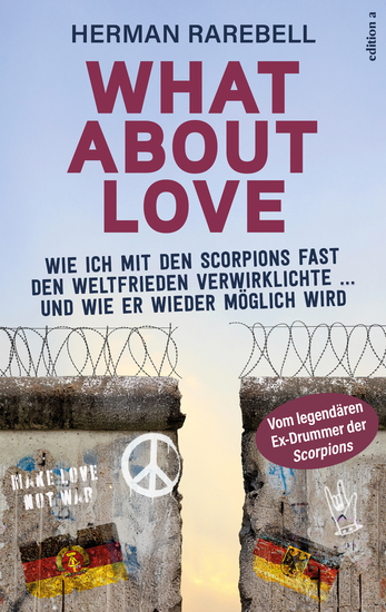 What About Love - Wie ich mit den Scorpions fast den Weltfrieden verwirklichte und wie er wieder möglich wird - cover